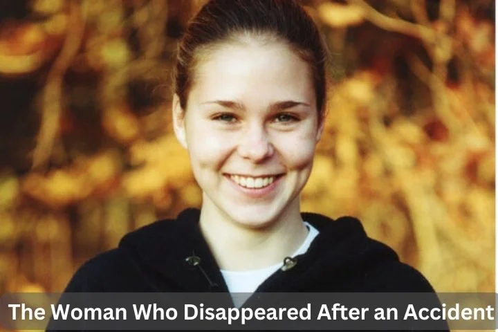 The Woman Who Disappeared After an A-ccident