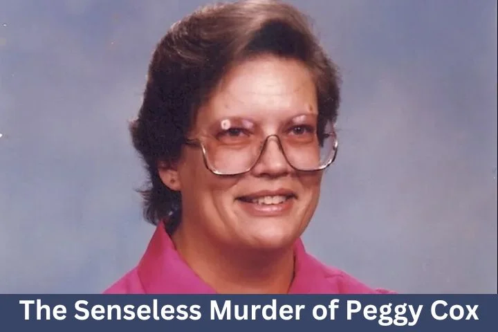 The Senseless M-urder of Peggy Cox