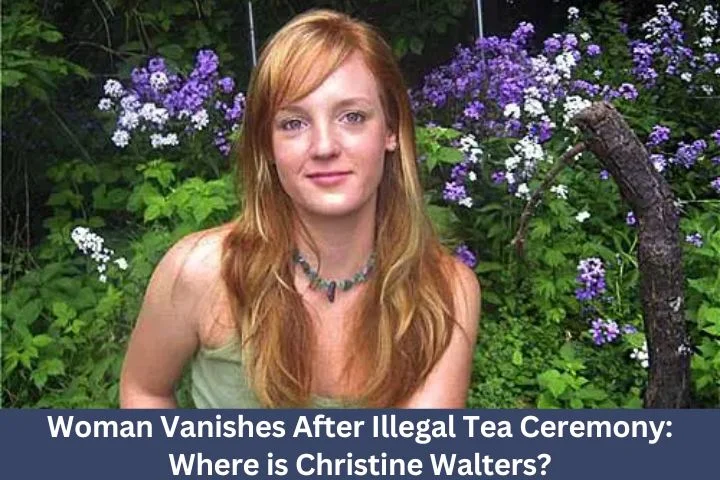 Woman Vanishes After Illegal Tea Ceremony: Where is Christine Walters?