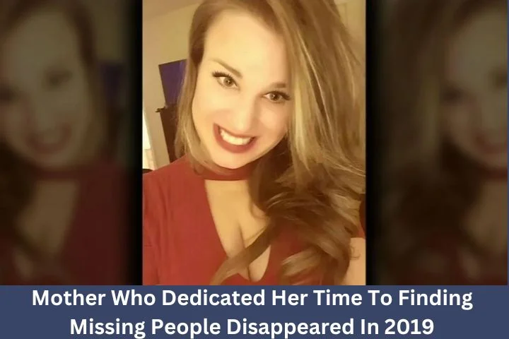 Mother Who Dedicated Her Time To Finding Missing People Disappeared In 2019