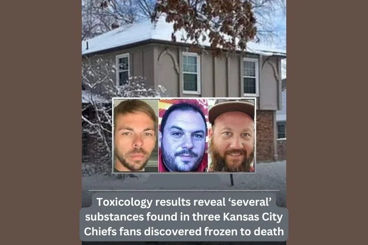 To-xicology results reveal ‘several’ substances found in three Kansas City Chiefs fans discovered frozen to de-ath