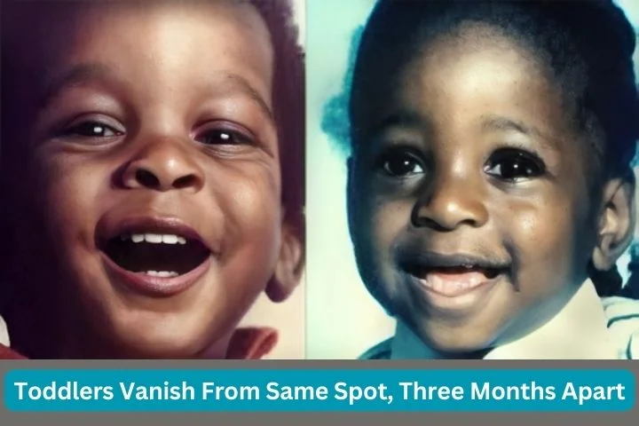 Toddlers Vanish From Same Spot, Three Months Apart